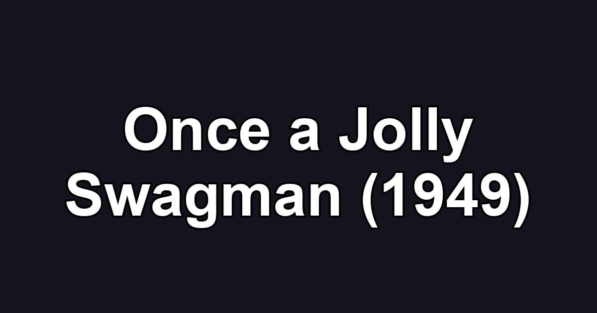 Once a Jolly Swagman (1949)