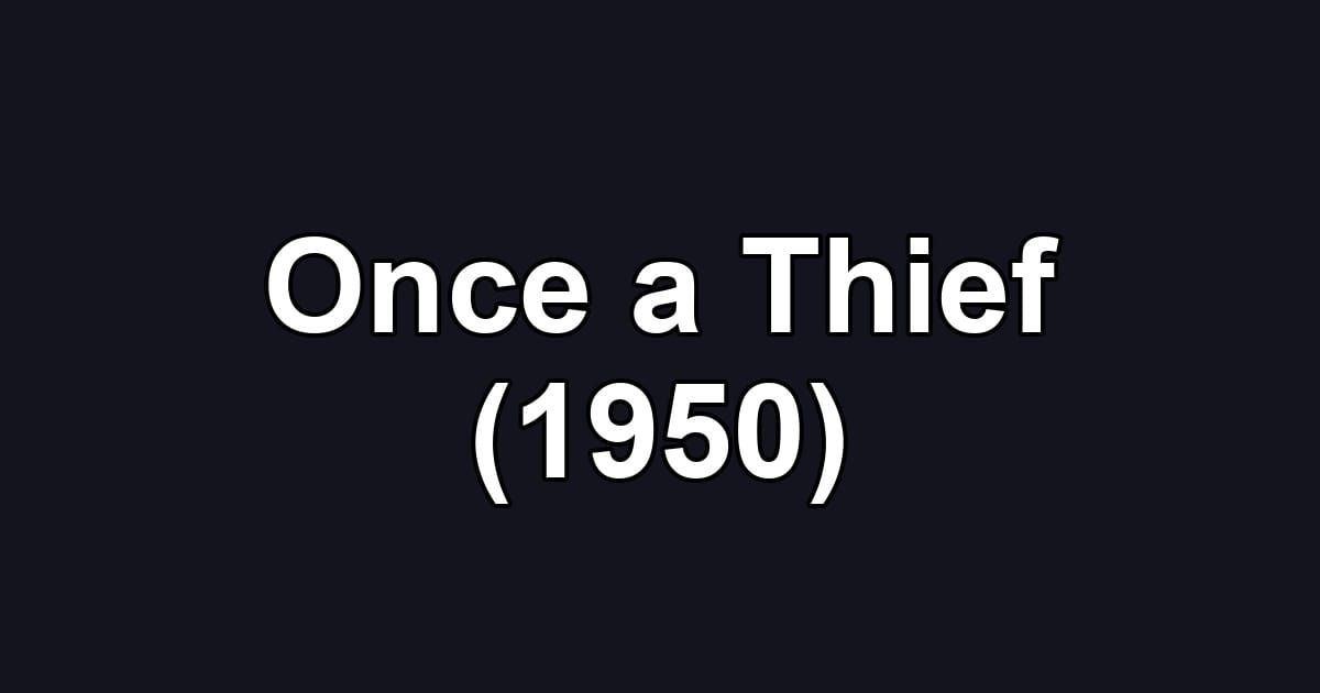Once a Thief (1950)