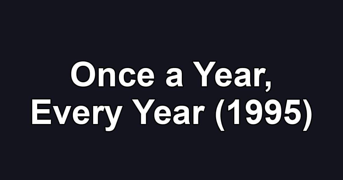 Once a Year, Every Year (1995)