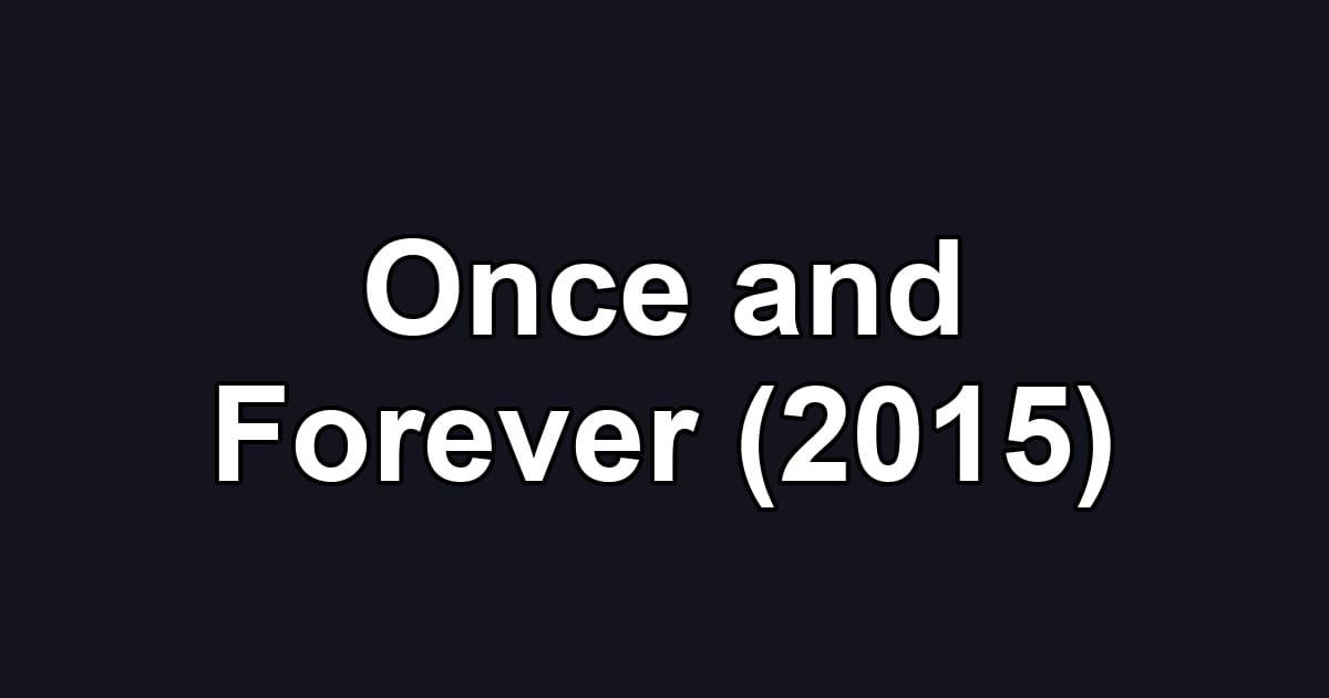 Once and Forever (2015)