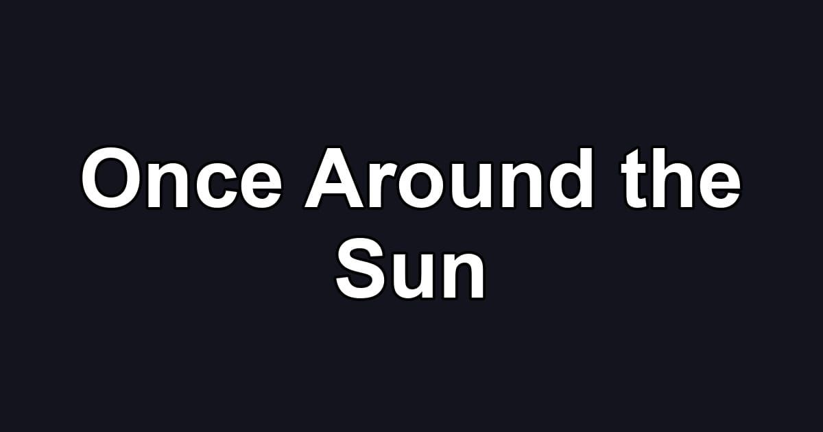 Once Around the Sun