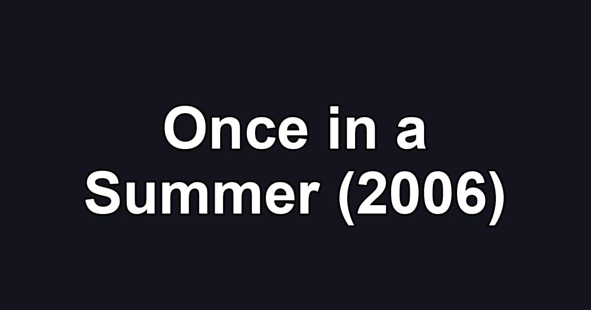 Once in a Summer (2006)