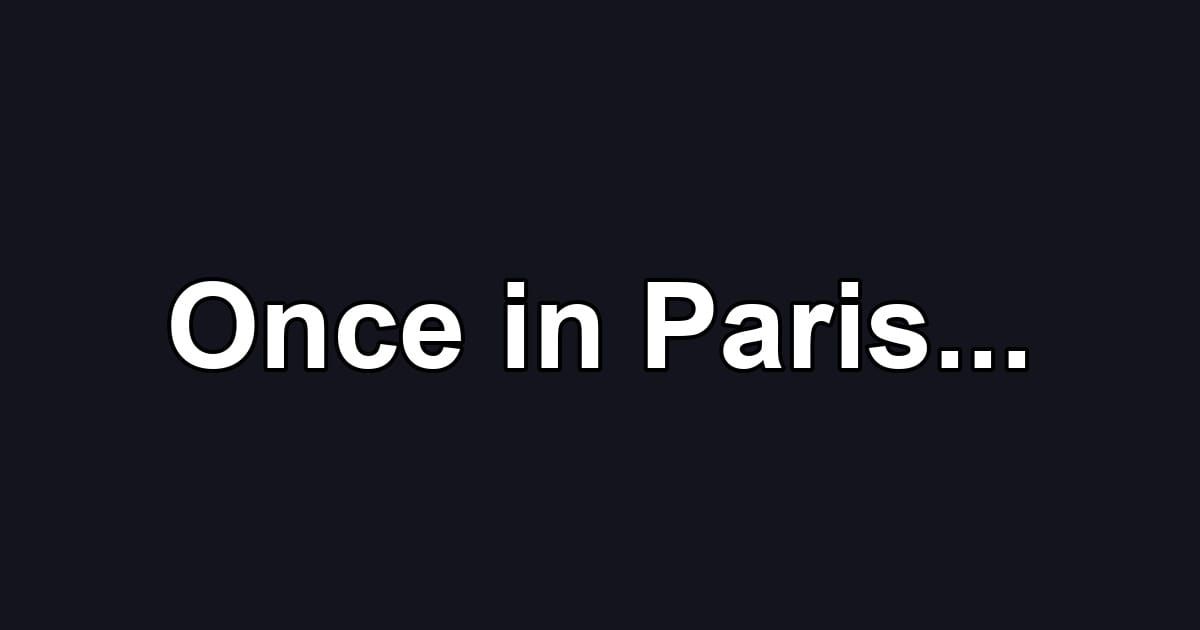 Once in Paris...