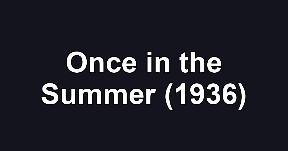 Once in the Summer (1936)