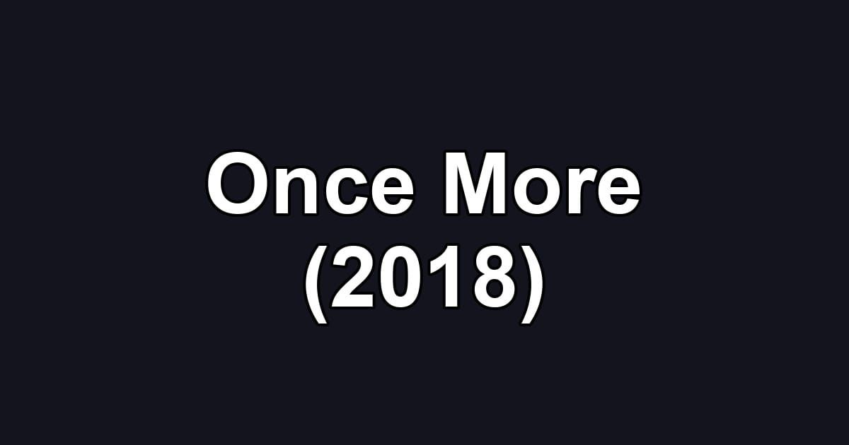 Once More (2018)