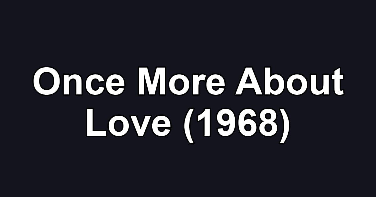 Once More About Love (1968)