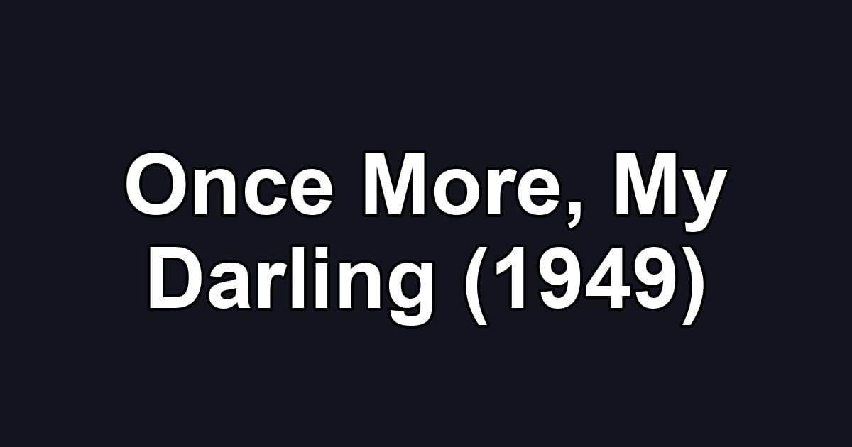 Once More, My Darling (1949)