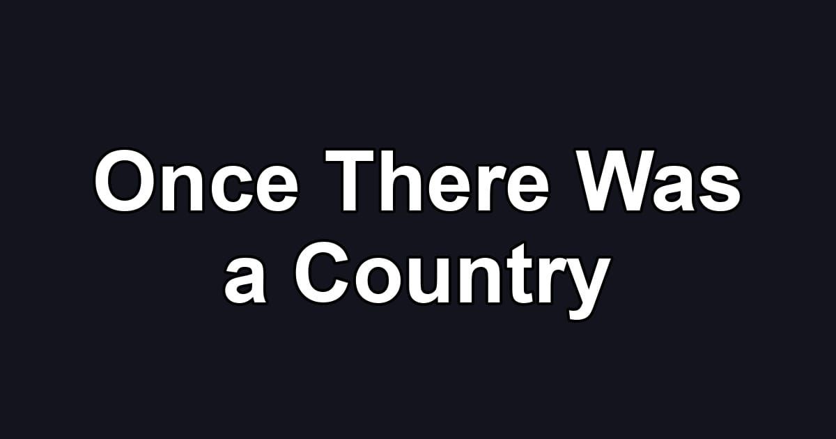 Once There Was a Country