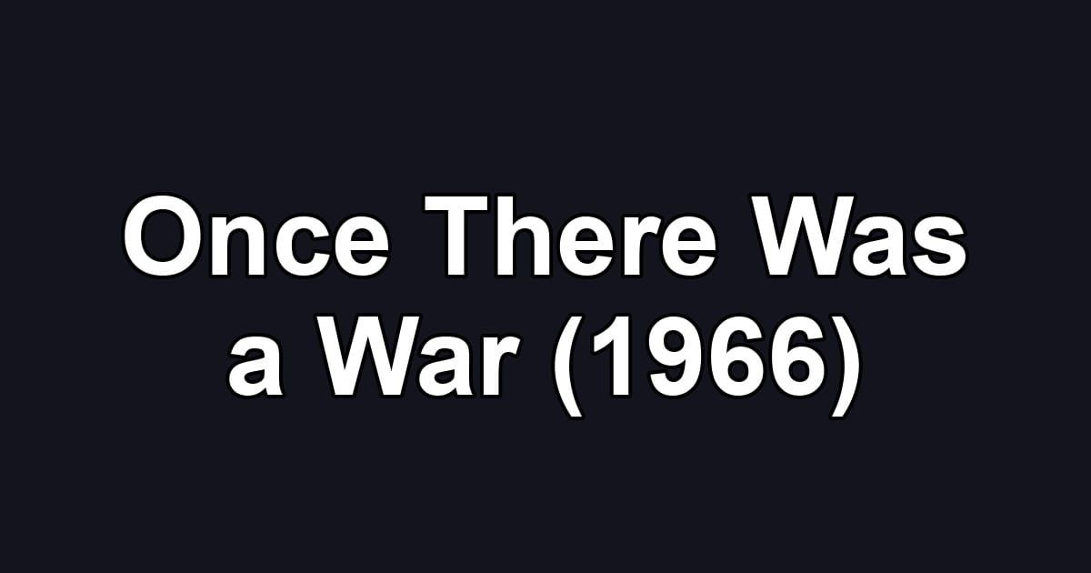 Once There Was a War (1966)