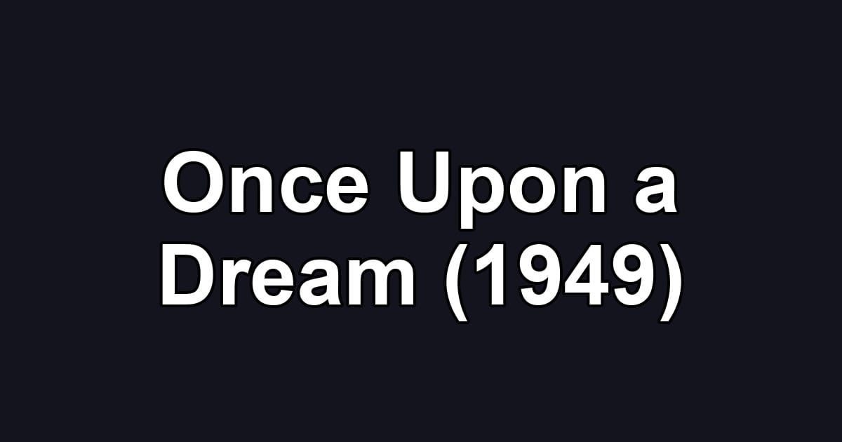 Once Upon a Dream (1949)