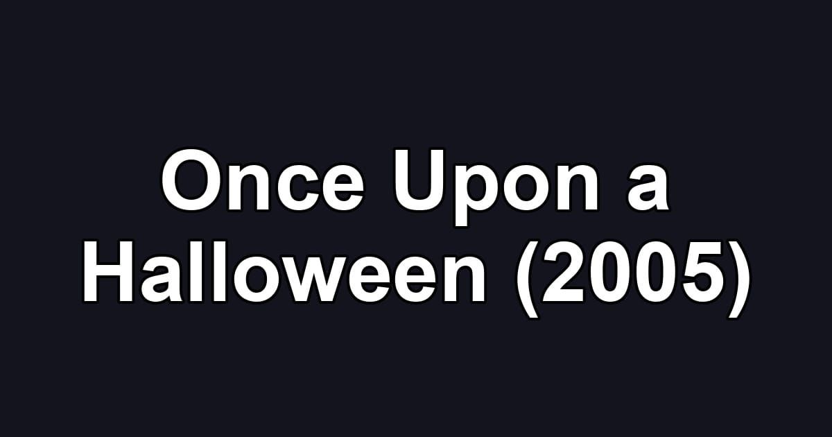 Once Upon a Halloween (2005)
