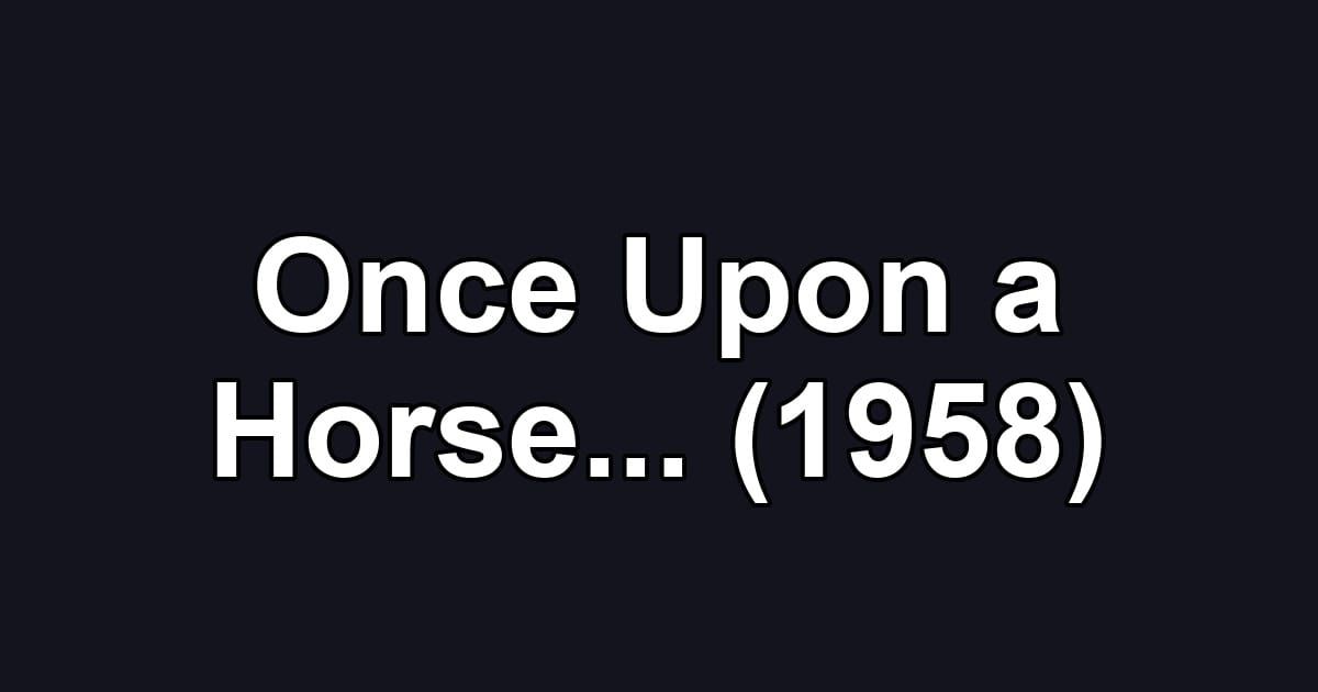Once Upon a Horse... (1958)