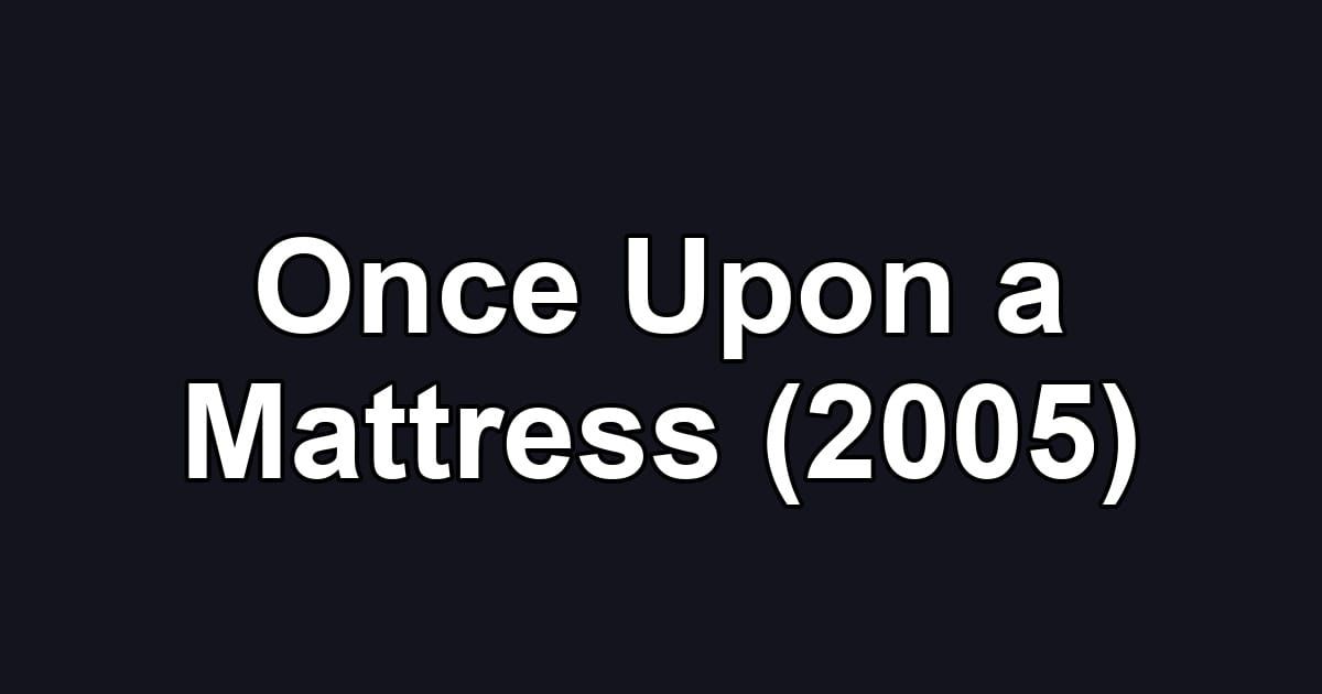 Once Upon a Mattress (2005)