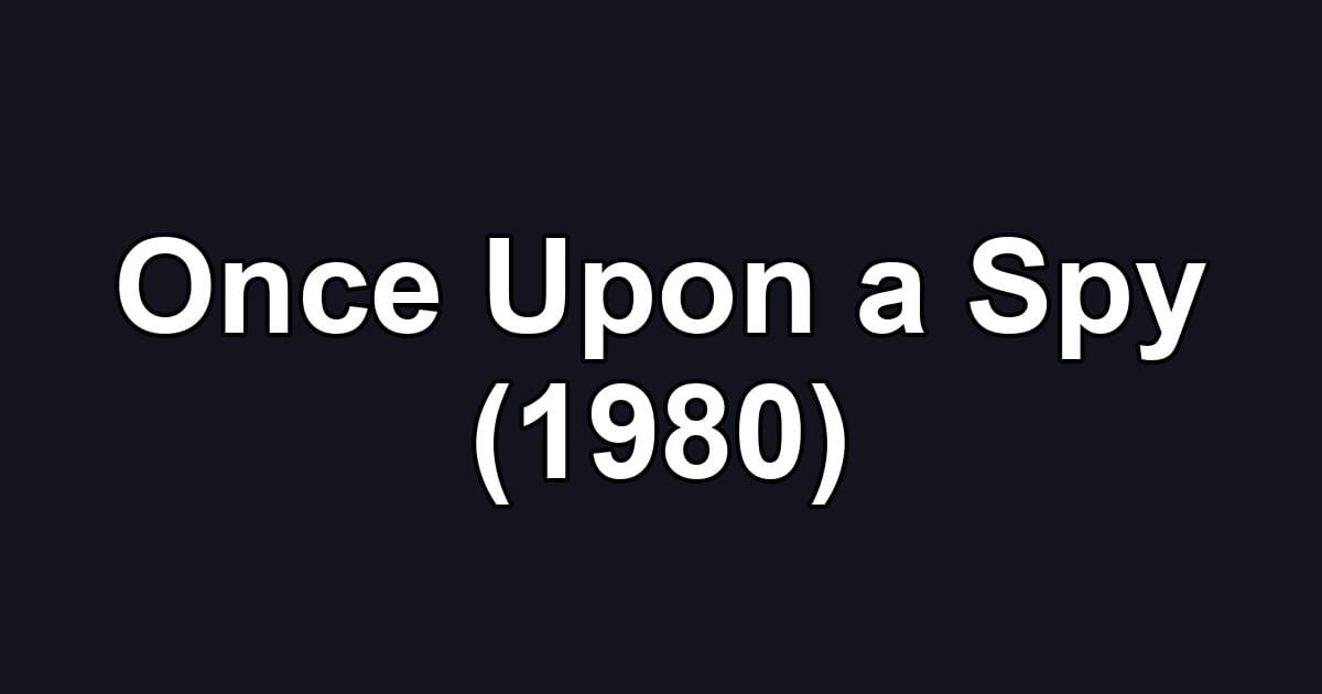 Once Upon a Spy (1980)