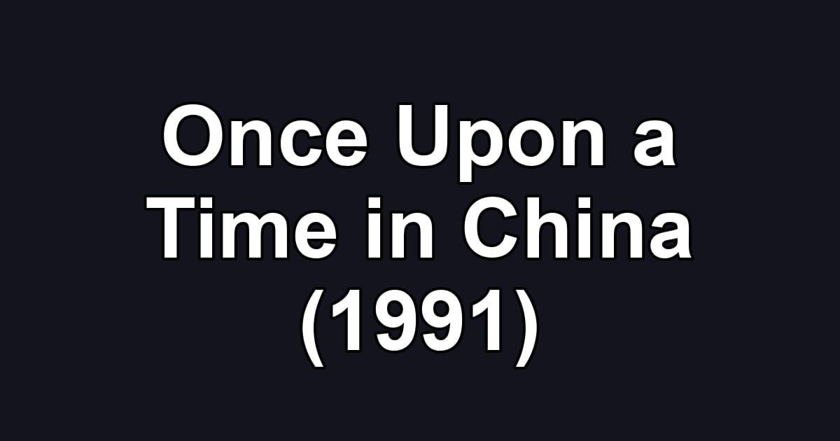 Once Upon a Time in China (1991)