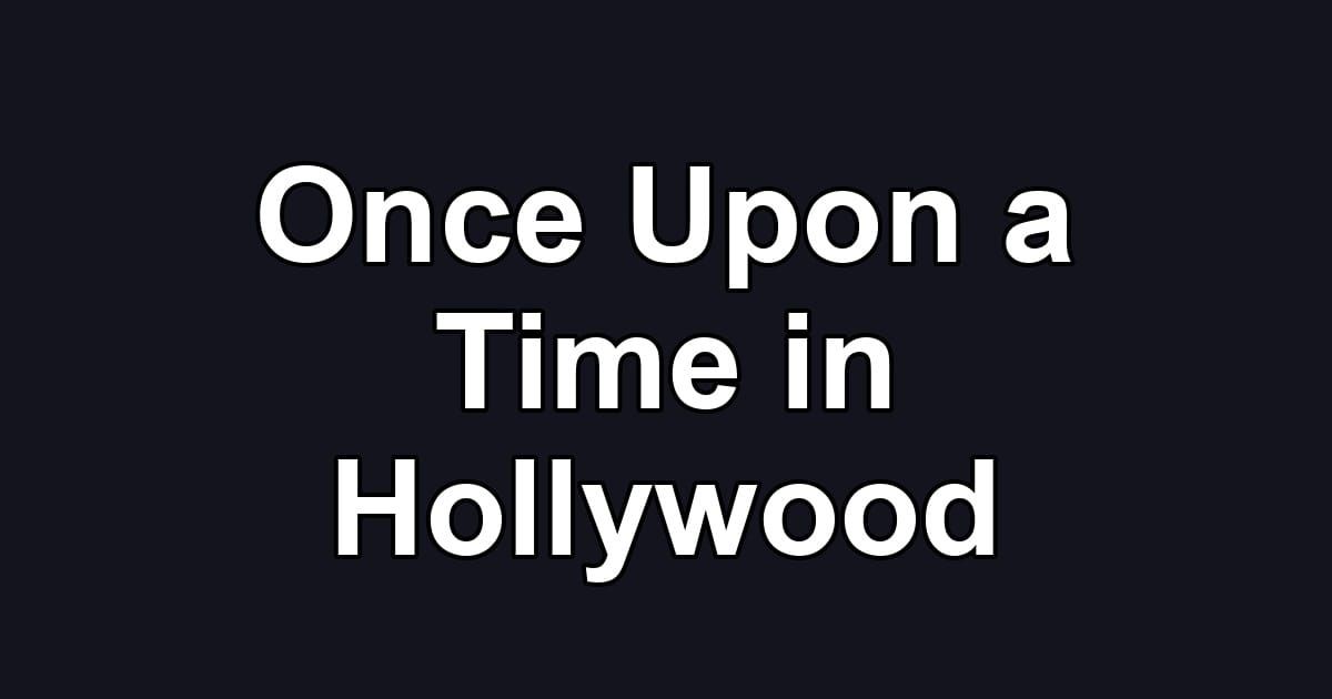 Once Upon a Time in Hollywood