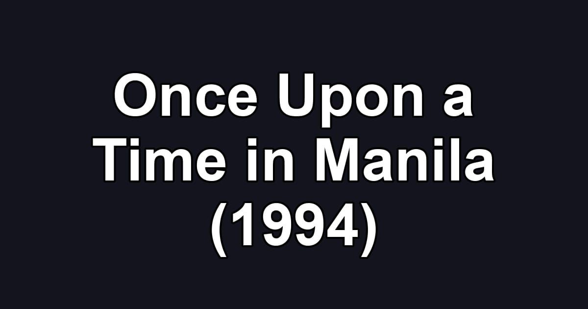 Once Upon a Time in Manila (1994)