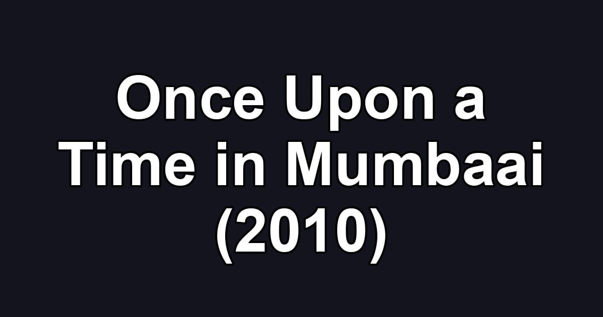 Once Upon a Time in Mumbaai (2010)