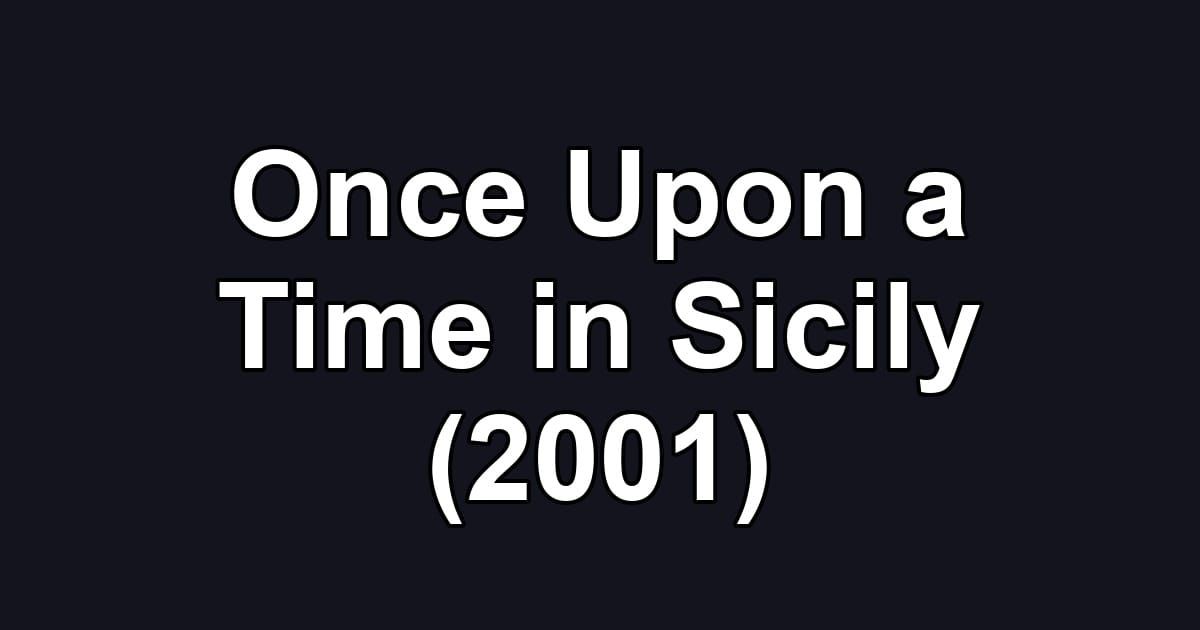 Once Upon a Time in Sicily (2001)