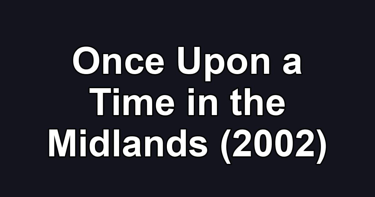 Once Upon a Time in the Midlands (2002)