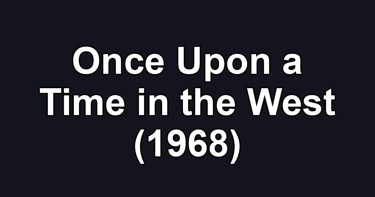 Once Upon a Time in the West (1968)