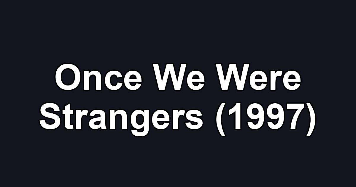 Once We Were Strangers (1997)