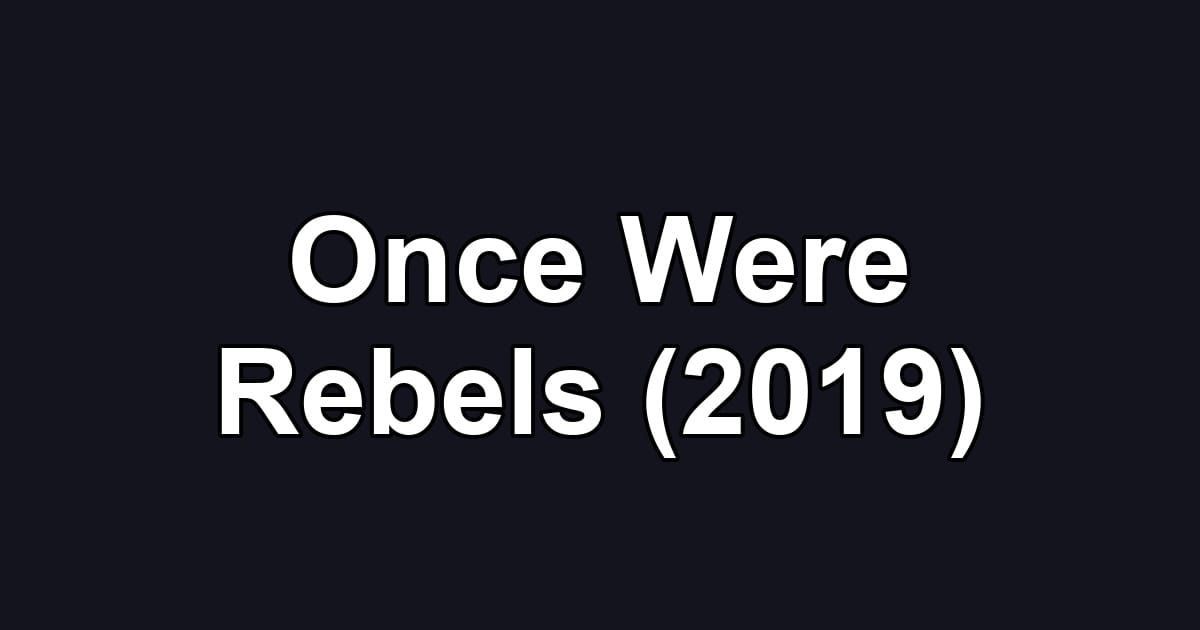 Once Were Rebels (2019)