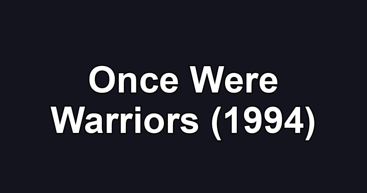 Once Were Warriors (1994)