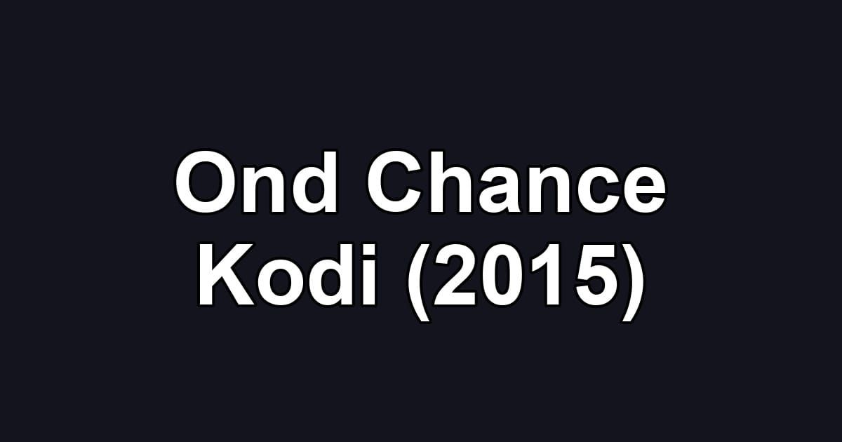 Ond Chance Kodi (2015)