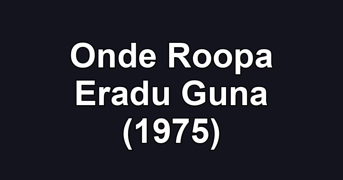 Onde Roopa Eradu Guna (1975)