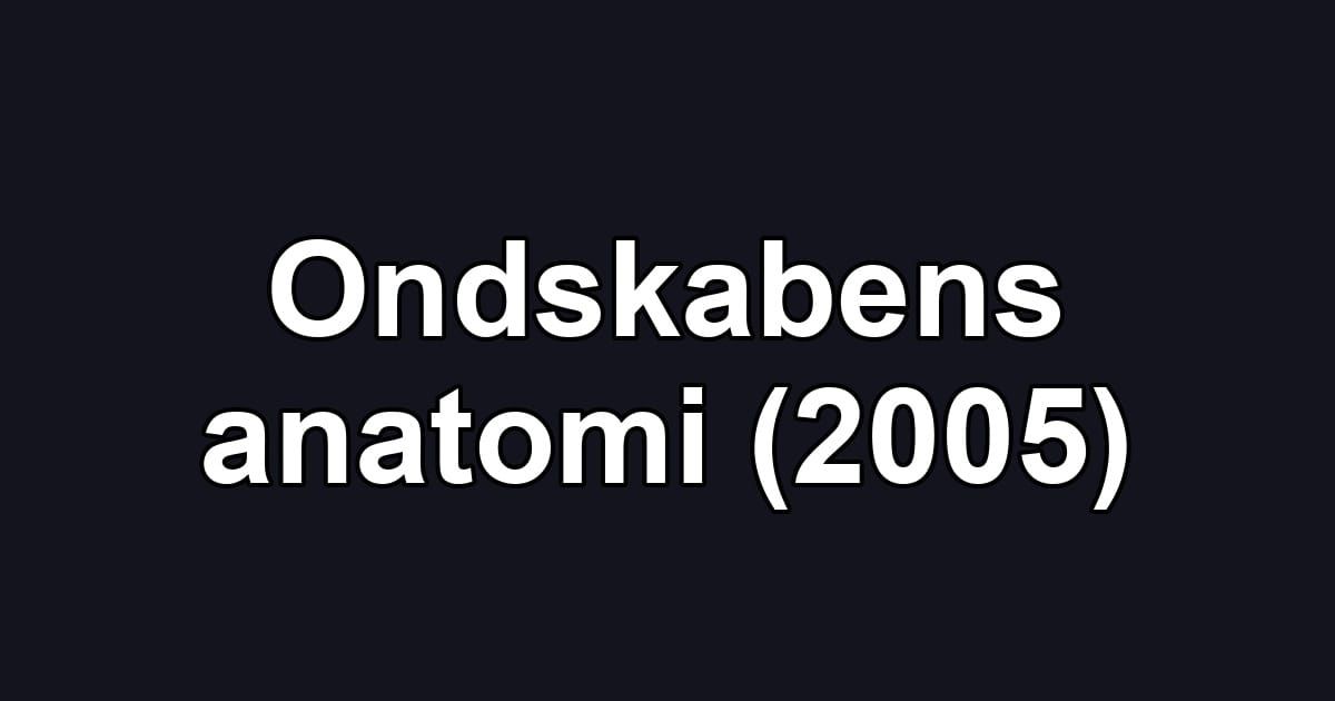 Ondskabens anatomi (2005)