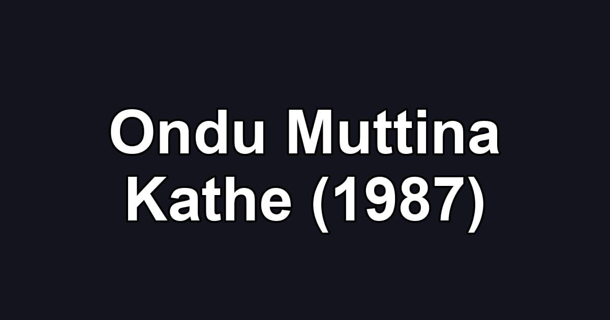 Ondu Muttina Kathe (1987)