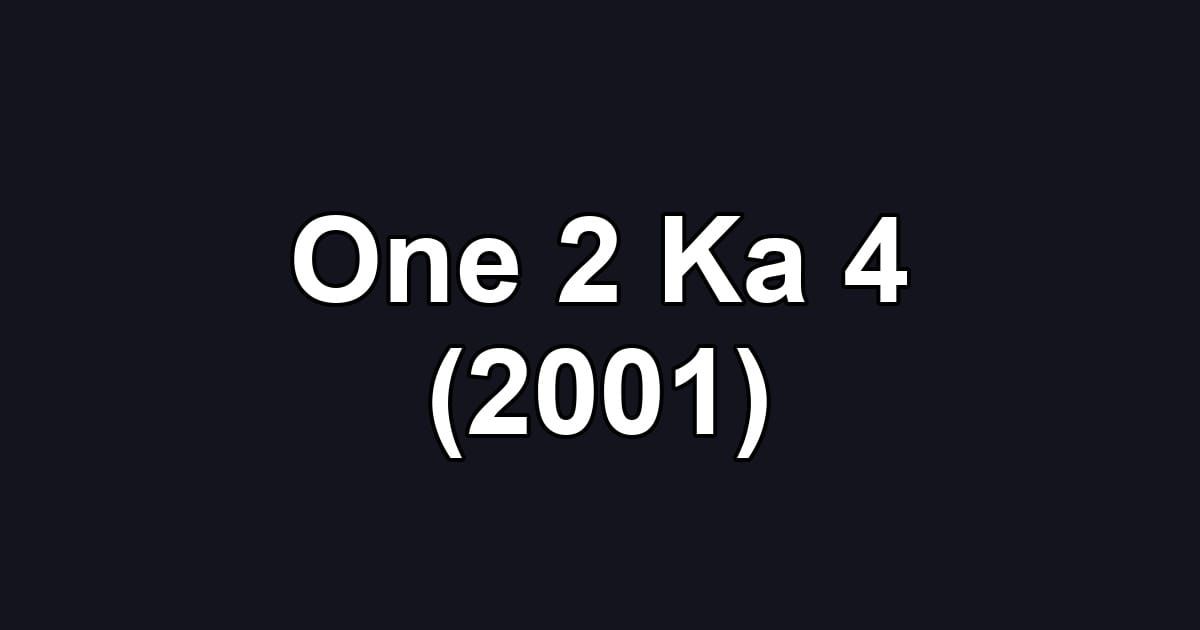 One 2 Ka 4 (2001)