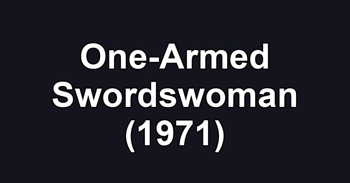 One-Armed Swordswoman (1971)