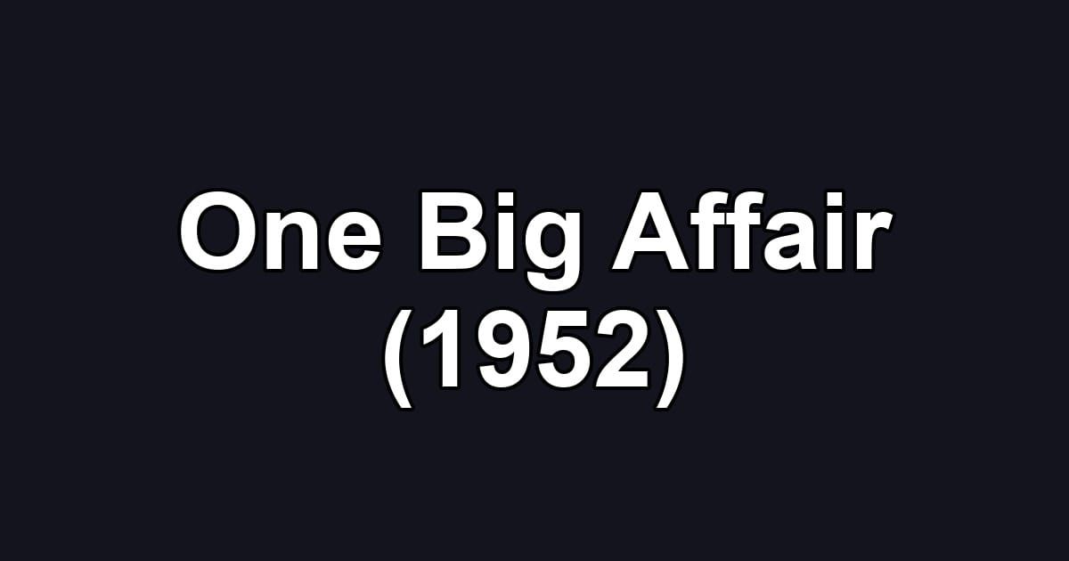 One Big Affair (1952)
