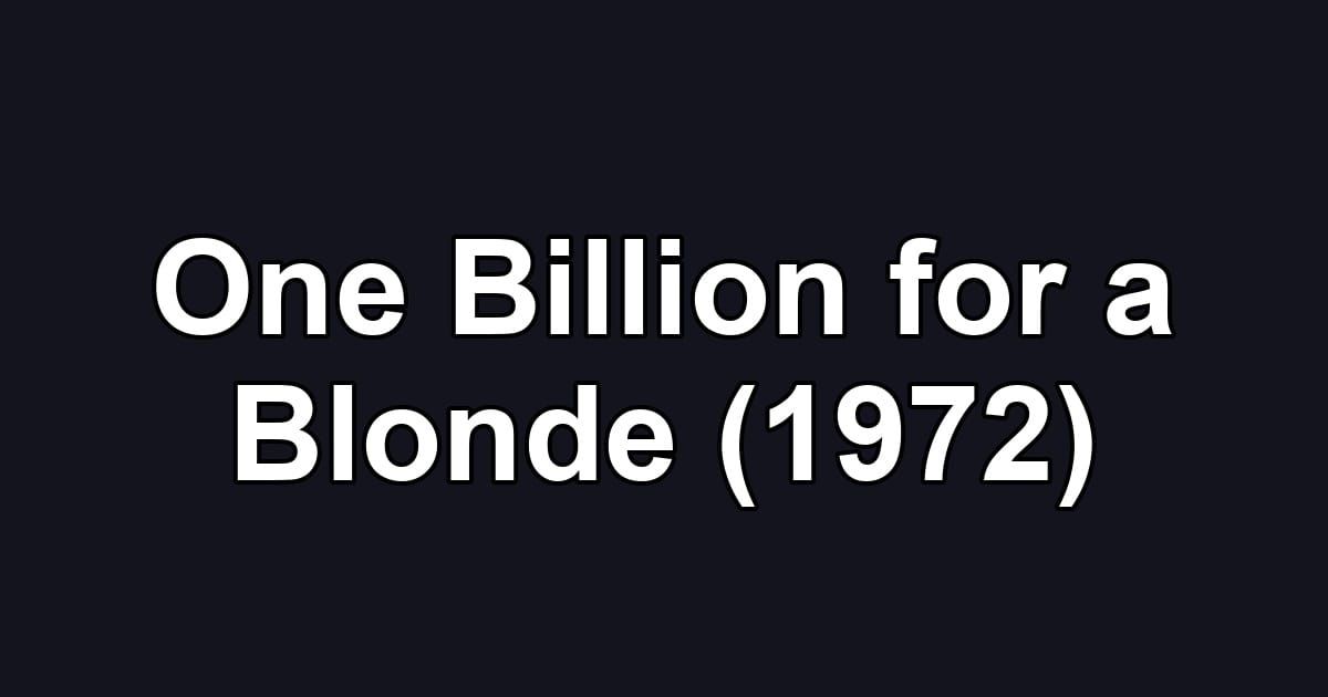 One Billion for a Blonde (1972)
