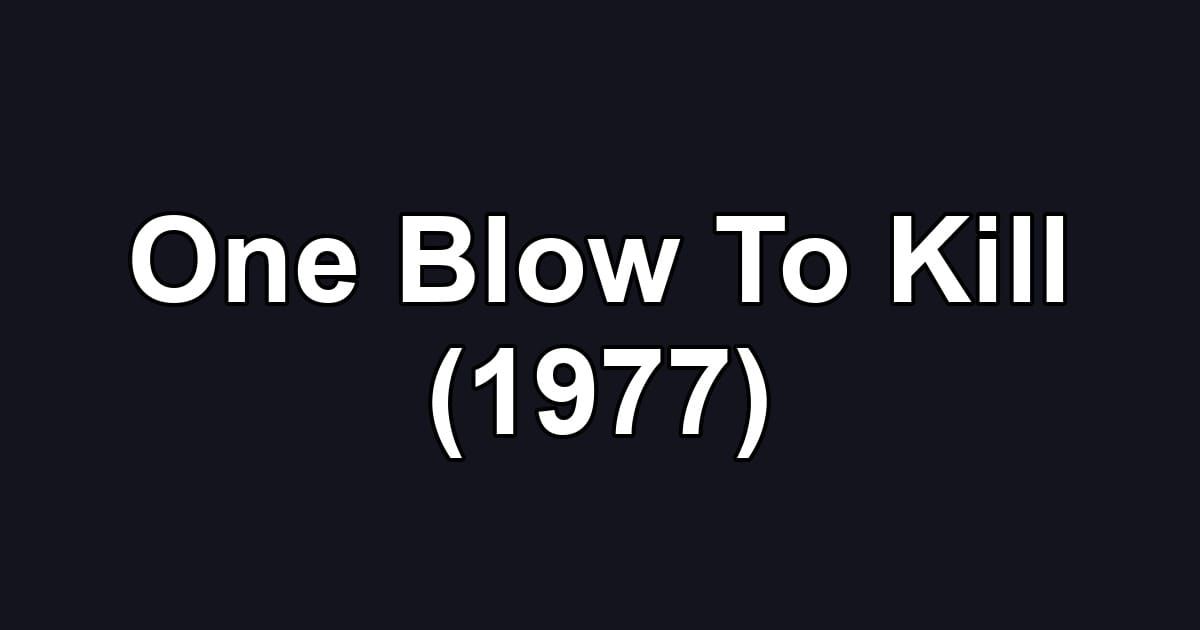 One Blow To Kill (1977)