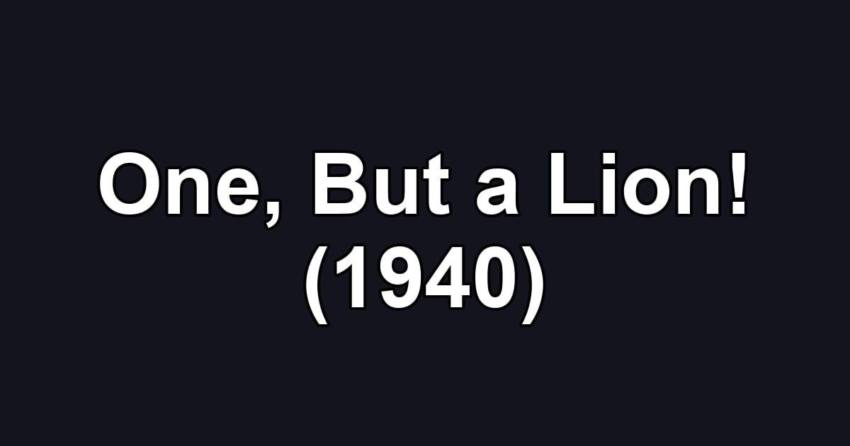 One, But a Lion! (1940)