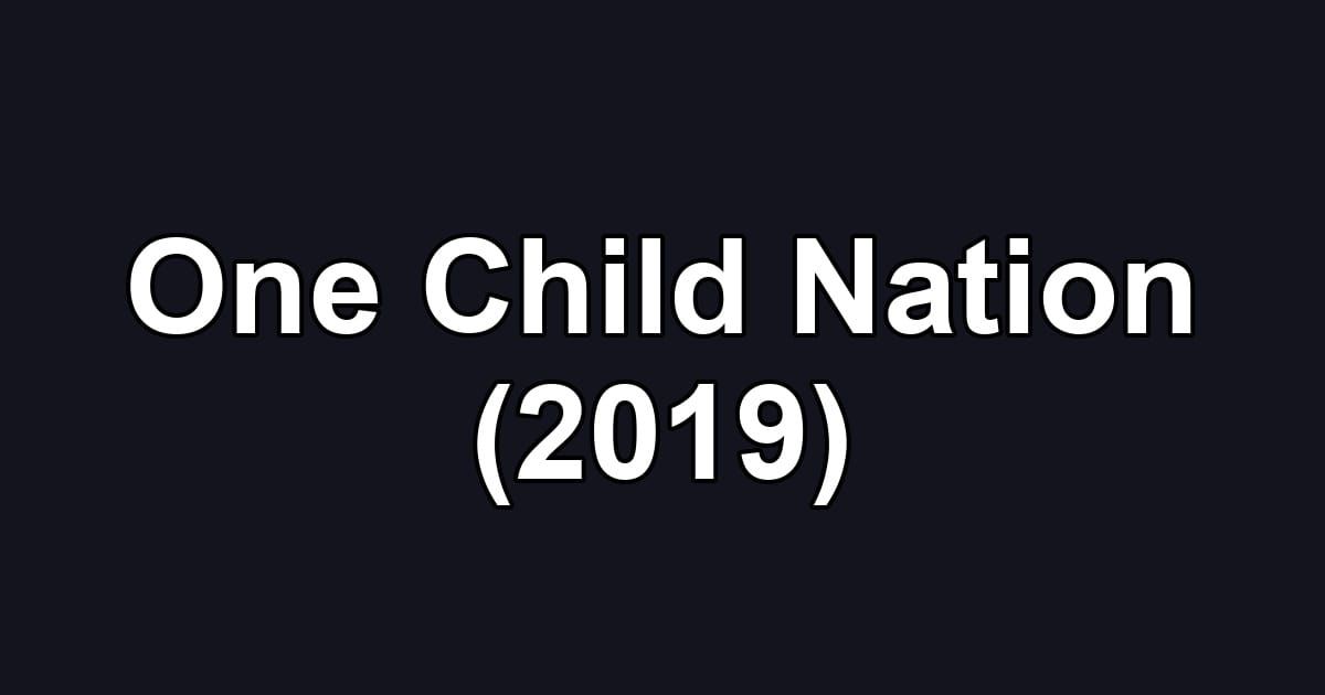 One Child Nation (2019)