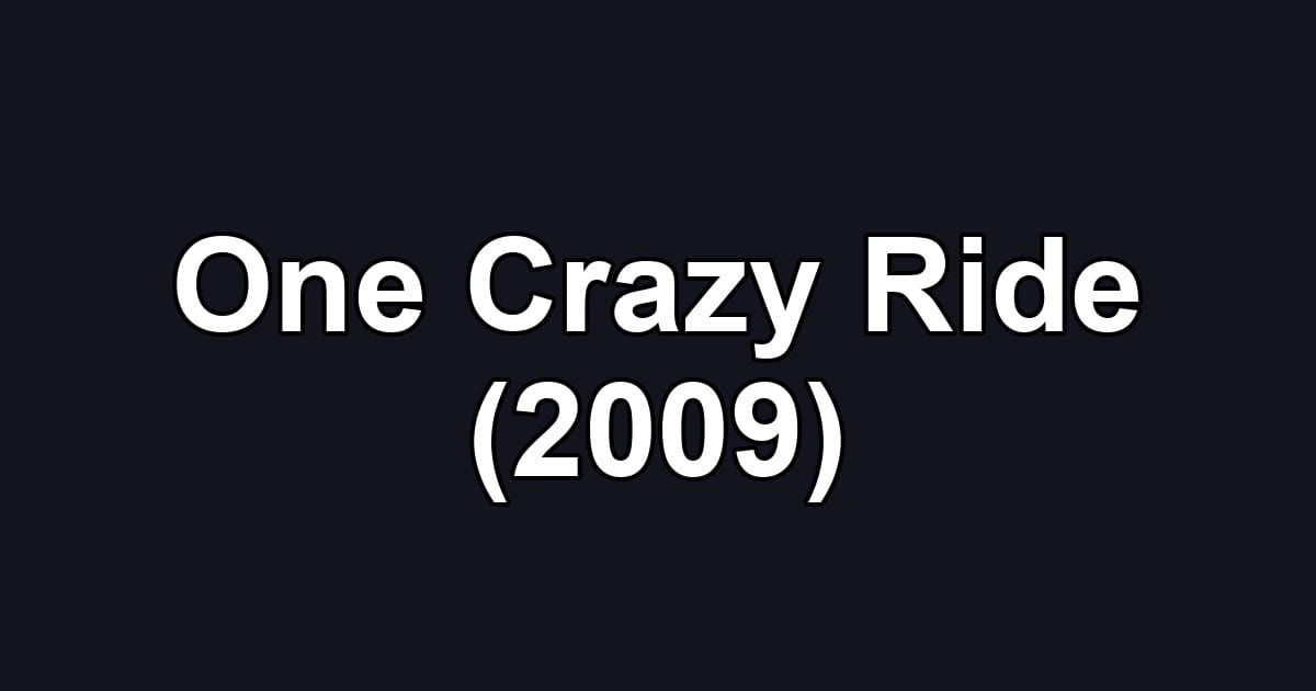 One Crazy Ride (2009)