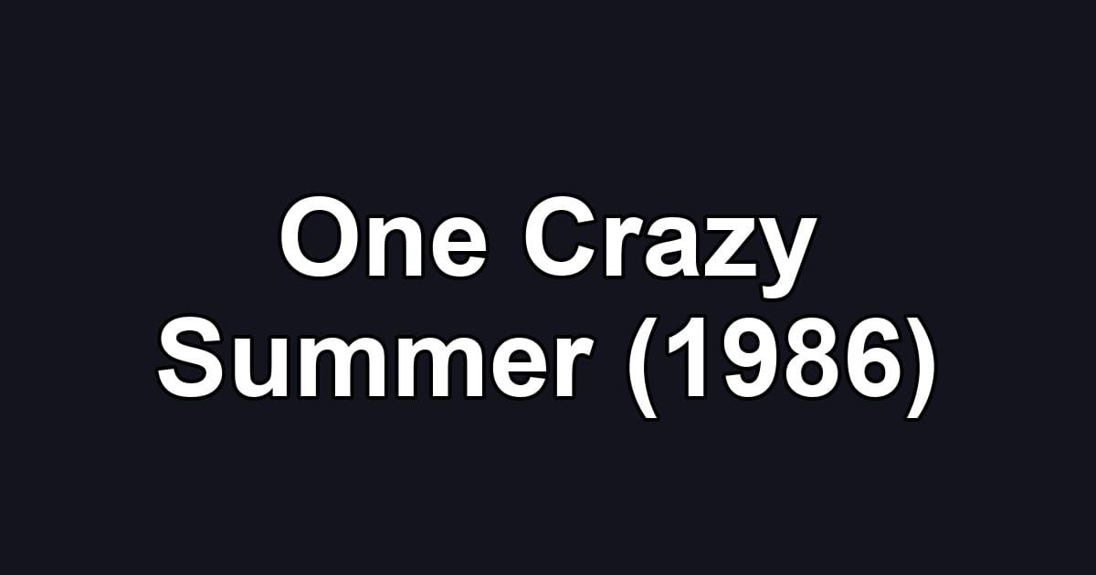 One Crazy Summer (1986)