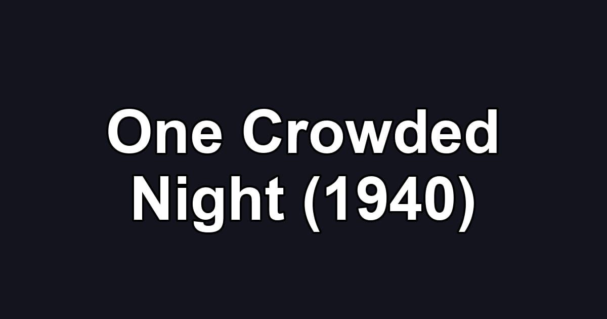 One Crowded Night (1940)