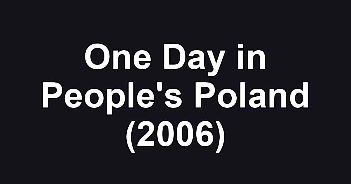 One Day in People's Poland (2006)