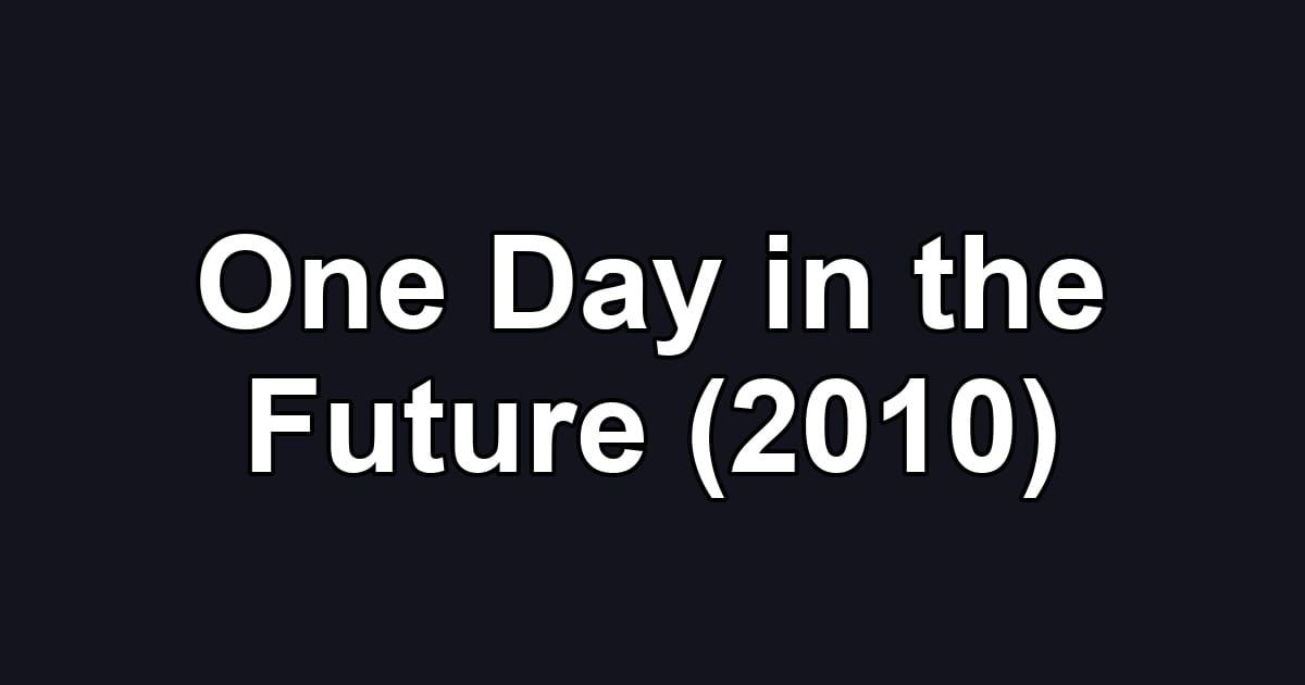 One Day in the Future (2010)
