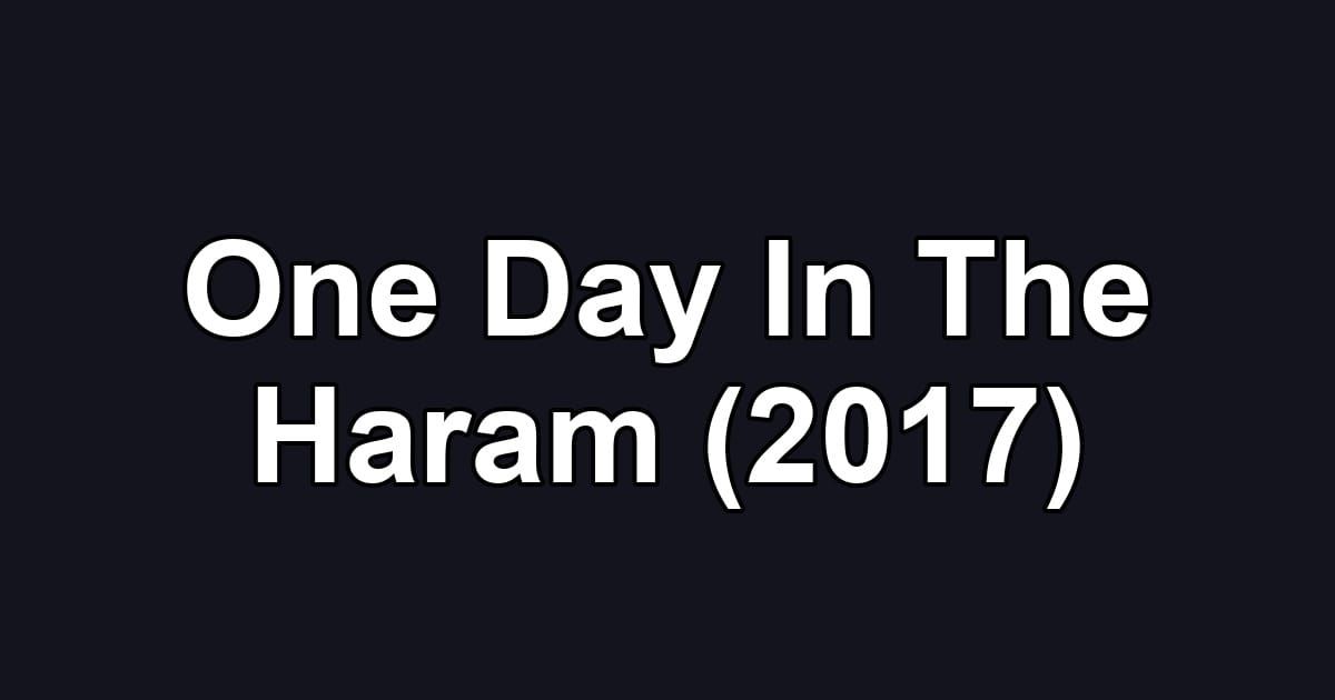 One Day In The Haram (2017)