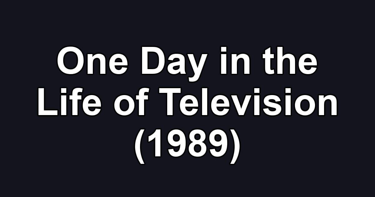 One Day in the Life of Television (1989)