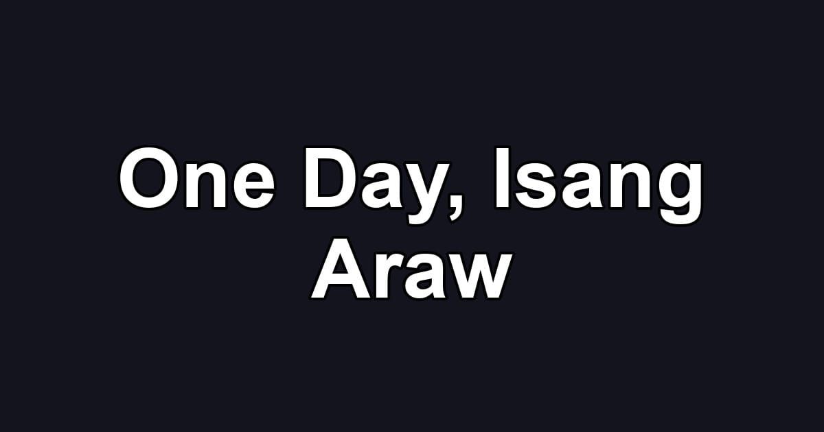 One Day, Isang Araw