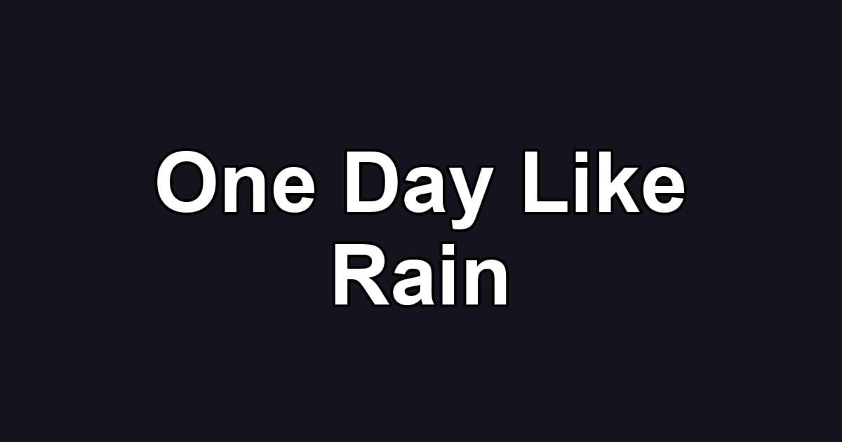 One Day Like Rain