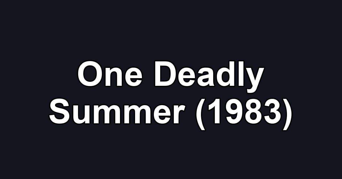 One Deadly Summer (1983)