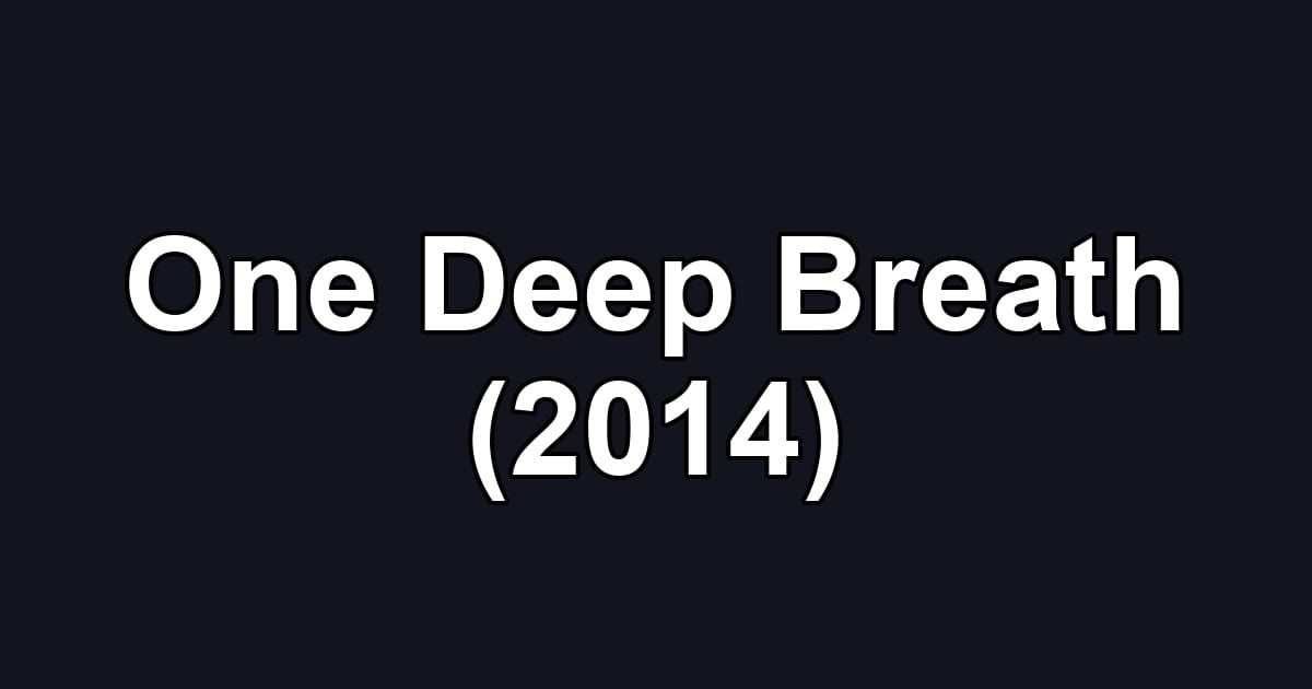 One Deep Breath (2014)
